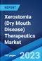 Xerostomia (Dry Mouth Disease) Therapeutics Market: Global Industry Trends, Share, Size, Growth, Opportunity and Forecast 2022-2027 - Product Image