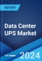 Data Center UPS Market: Global Industry Trends, Share, Size, Growth, Opportunity and Forecast 2023-2028 - Product Image