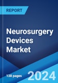 Neurosurgery Devices Market: Global Industry Trends, Share, Size, Growth, Opportunity and Forecast 2023-2028- Product Image