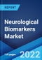 Neurological Biomarkers Market: Global Industry Trends, Share, Size, Growth, Opportunity and Forecast 2022-2027 - Product Image