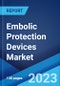 Embolic Protection Devices Market: Global Industry Trends, Share, Size, Growth, Opportunity and Forecast 2022-2027 - Product Image