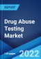 Drug Abuse Testing Market: Global Industry Trends, Share, Size, Growth, Opportunity and Forecast 2022-2027 - Product Image