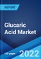 Glucaric Acid Market: Global Industry Trends, Share, Size, Growth, Opportunity and Forecast 2022-2027 - Product Image