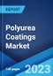 Polyurea Coatings Market: Global Industry Trends, Share, Size, Growth, Opportunity and Forecast 2022-2027 - Product Image