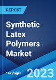 Synthetic Latex Polymers Market: Global Industry Trends, Share, Size, Growth, Opportunity and Forecast 2023-2028- Product Image