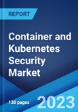 Container and Kubernetes Security Market: Global Industry Trends, Share, Size, Growth, Opportunity and Forecast 2023-2028- Product Image