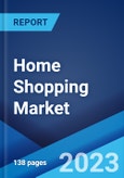Home Shopping Market: Global Industry Trends, Share, Size, Growth, Opportunity and Forecast 2022-2027- Product Image