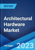 Architectural Hardware Market: Global Industry Trends, Share, Size, Growth, Opportunity and Forecast 2023-2028- Product Image