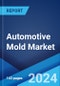 Automotive Mold Market: Global Industry Trends, Share, Size, Growth, Opportunity and Forecast 2023-2028 - Product Image