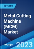 Metal Cutting Machine (MCM) Market: Global Industry Trends, Share, Size, Growth, Opportunity and Forecast 2023-2028- Product Image