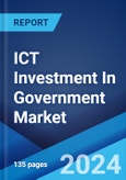 ICT Investment In Government Market Report by Solution, Technology, and Region 2024-2032- Product Image