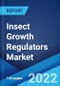 Insect Growth Regulators Market: Global Industry Trends, Share, Size, Growth, Opportunity and Forecast 2022-2027 - Product Image