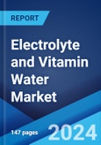 Electrolyte and Vitamin Water Market Report by Fortification, Variants, Type, Packaging, Distribution Channel, and Region 2024-2032- Product Image