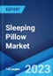Sleeping Pillow Market: Global Industry Trends, Share, Size, Growth, Opportunity and Forecast 2022-2027 - Product Image