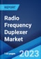 Radio Frequency Duplexer Market: Global Industry Trends, Share, Size, Growth, Opportunity and Forecast 2022-2027 - Product Image