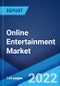 Online Entertainment Market: Global Industry Trends, Share, Size, Growth, Opportunity and Forecast 2022-2027 - Product Image