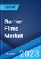 Barrier Films Market: Global Industry Trends, Share, Size, Growth, Opportunity and Forecast 2022-2027 - Product Image