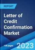 Letter of Credit Confirmation Market: Global Industry Trends, Share, Size, Growth, Opportunity and Forecast 2023-2028- Product Image