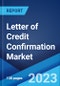 Letter of Credit Confirmation Market: Global Industry Trends, Share, Size, Growth, Opportunity and Forecast 2023-2028 - Product Thumbnail Image