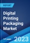 Digital Printing Packaging Market: Global Industry Trends, Share, Size, Growth, Opportunity and Forecast 2023-2028 - Product Image
