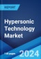 Hypersonic Technology Market: Global Industry Trends, Share, Size, Growth, Opportunity and Forecast 2023-2028 - Product Image