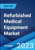 Refurbished Medical Equipment Market: Global Industry Trends, Share, Size, Growth, Opportunity and Forecast 2023-2028- Product Image