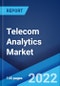 Telecom Analytics Market: Global Industry Trends, Share, Size, Growth, Opportunity and Forecast 2022-2027 - Product Image