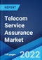 Telecom Service Assurance Market: Global Industry Trends, Share, Size, Growth, Opportunity and Forecast 2022-2027 - Product Image