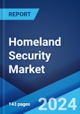 Homeland Security Market: Global Industry Trends, Share, Size, Growth, Opportunity and Forecast 2023-2028- Product Image