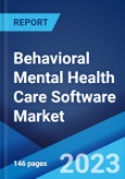 Behavioral Mental Health Care Software Market: Global Industry Trends, Share, Size, Growth, Opportunity and Forecast 2023-2028- Product Image