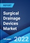 Surgical Drainage Devices Market: Global Industry Trends, Share, Size, Growth, Opportunity and Forecast 2022-2027 - Product Image