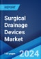 Surgical Drainage Devices Market: Global Industry Trends, Share, Size, Growth, Opportunity and Forecast 2022-2027 - Product Thumbnail Image