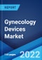 Gynecology Devices Market: Global Industry Trends, Share, Size, Growth, Opportunity and Forecast 2022-2027 - Product Image