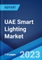 UAE Smart Lighting Market: Industry Trends, Share, Size, Growth, Opportunity and Forecast 2023-2028 - Product Thumbnail Image
