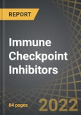 Immune Checkpoint Inhibitors: Analysis of Clinical Trial Results (Featuring Recently Published Trial Results, Contemporary Pipeline Review, Clinical Trial Analysis, Clinical Publications Analysis, and Estimated Time to Market Analysis for Novel Drug Candidates)- Product Image