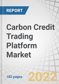 Carbon Credit Trading Platform Market by Type (Voluntary, Regulated), System Type (Cap and Trade, Baseline and Credit), End Use (Industrial, Utilities, Energy, Petrochemical, Aviation), and Region - Forecast to 2027- Product Image