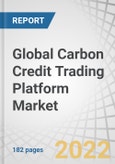 Global Carbon Credit Trading Platform Market by Type (Voluntary, Regulated), System Type (Cap and Trade, Baseline and Credit), End Use (Industrial, Utilities, Energy, Petrochemical, Aviation), and Region - Forecast to 2027- Product Image