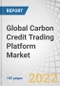 Global Carbon Credit Trading Platform Market by Type (Voluntary, Regulated), System Type (Cap and Trade, Baseline and Credit), End Use (Industrial, Utilities, Energy, Petrochemical, Aviation), and Region - Forecast to 2027 - Product Image