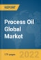 Process Oil Global Market Report 2022: Ukraine-Russia War Impact - Product Thumbnail Image