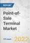 Point-of-Sale Terminal Market - Global Industry Analysis, Size, Share, Growth, Trends, and Forecast, 2022-2031 - Product Image
