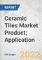 Ceramic Tiles Market Product; Application - Global Industry Analysis, Size, Share, Growth, Trends, and Forecast, 2022-2031 - Product Image