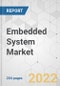 Embedded System Market - Global Industry Analysis, Size, Share, Growth, Trends, and Forecast, 2022-2031 - Product Image