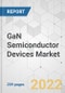GaN Semiconductor Devices Market - Global Industry Analysis, Size, Share, Growth, Trends, and Forecast, 2022-2031 - Product Image