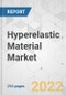 Hyperelastic Material Market - Global Industry Analysis, Size, Share, Growth, Trends, and Forecast, 2022-2031 - Product Image