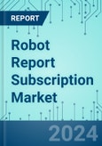 Robot Report Subscription: Market Shares, Market Strategies, and Market Forecasts, 2022 to 2028- Product Image
