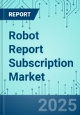 Robot Report Subscription: Market Shares, Market Strategies, and Market Forecasts, 2022 to 2028- Product Image