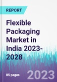 Flexible Packaging Market in India 2023-2028- Product Image