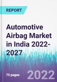 Automotive Airbag Market in India 2022-2027- Product Image