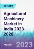 Agricultural Machinery Market in India 2023-2028- Product Image