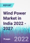 Wind Power Market in India 2022 - 2027 - Product Image